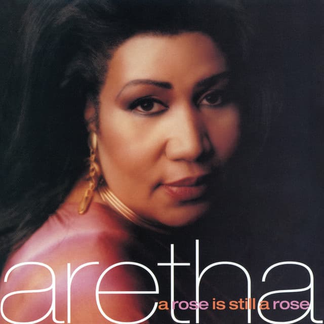 A Rose Is Still A Rose - Aretha Franklin