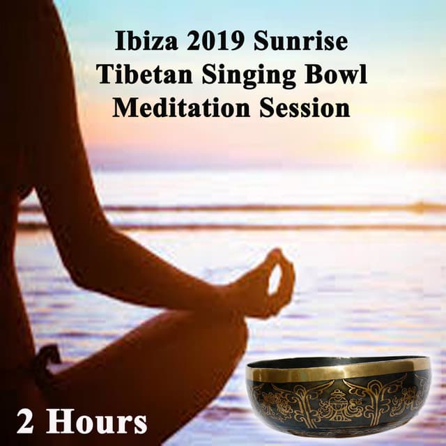 Ibiza 2019 Sunrise Tibetan Singing Bowls Meditation Session  - Raise Your Life Force Energy or Prana Energy Level by Wipe out All Negativity Inside You! - Tibetan Singing Bowls