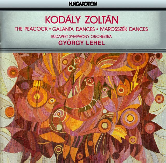 Kodaly: Peacock  / Dances of Galanta / Dances of Marosszeki - Zoltán Kodály
