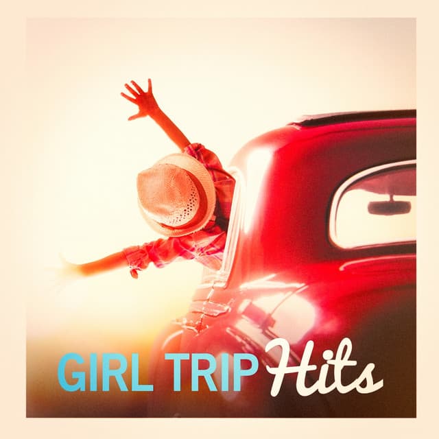 Girl Trip Hits - Top 40