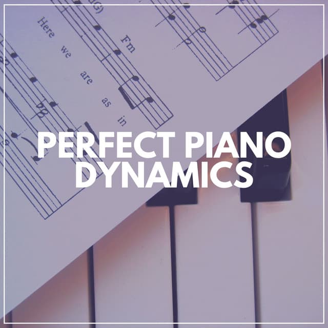 Perfect Piano Dynamics - Cinematic Piano