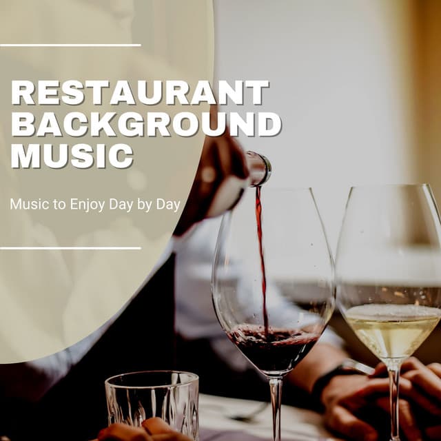 Restaurant Background Music - Music to Enjoy Day by Day - Restaurant Music Academy