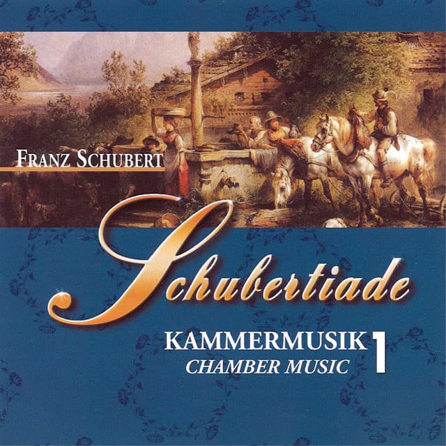 Franz Schubert: Schubertiade - Kammer Musik 1 - Franz Schubert