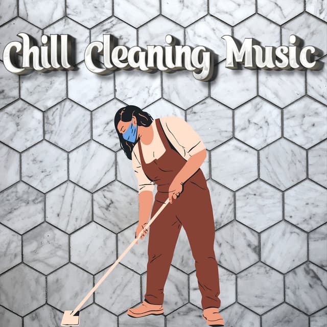 Chill Music For Cleaning - Chill Cleaning Music