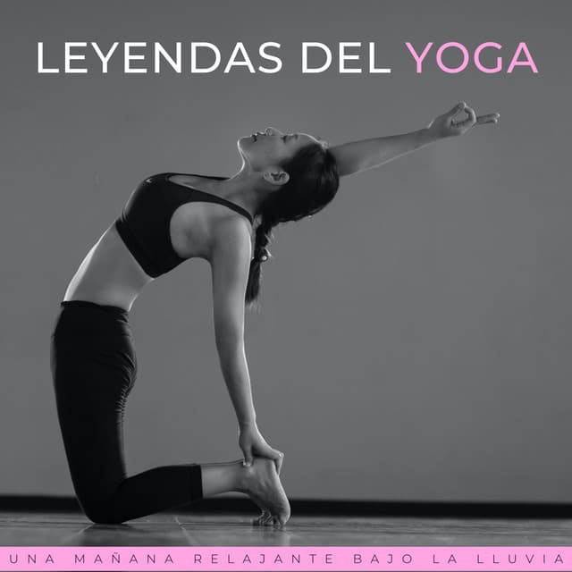 Leyendas Del Yoga: Una Mañana Relajante Bajo La Lluvia - Musica yoga