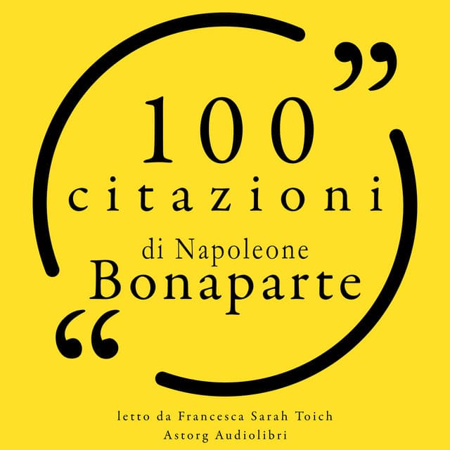 100 citazioni di Napoleone Bonaparte - Napoleon Bonaparte