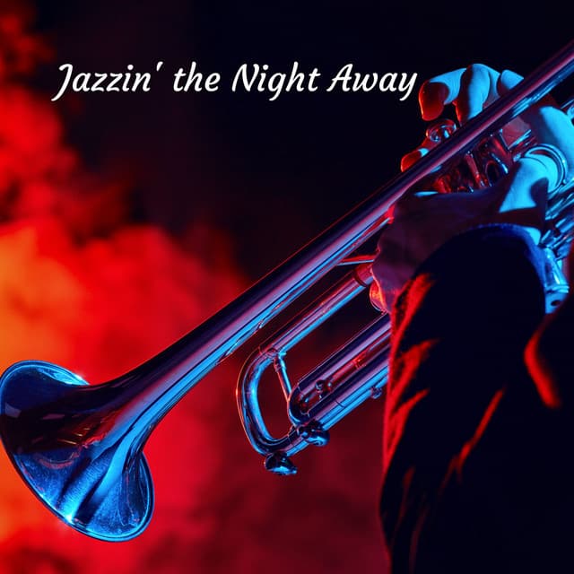 Jazzin' the Night Away - Chill Jazz Playlist
