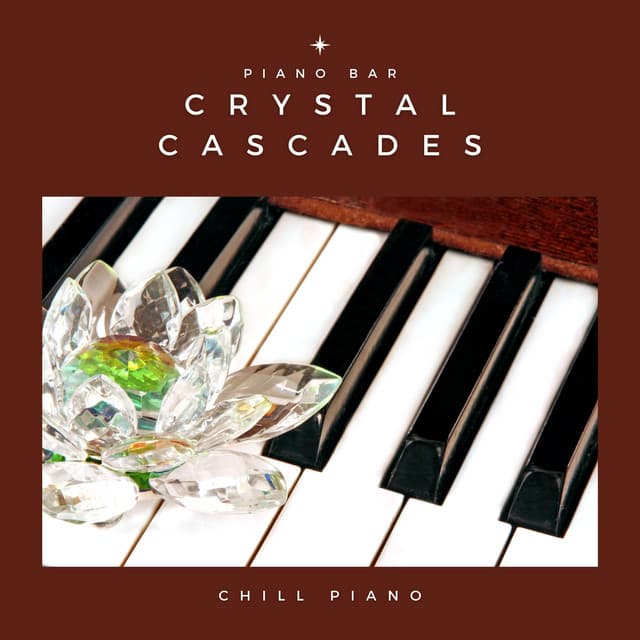 Crystal Cascades: Chill Piano - Piano Bar