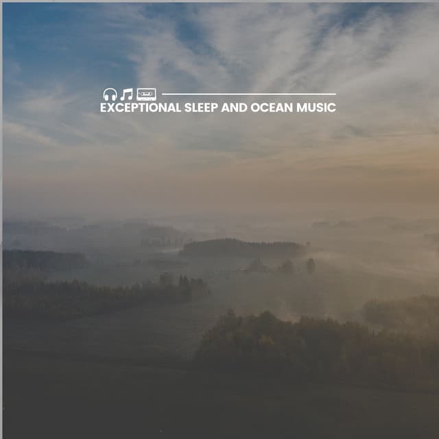 Exceptional Sleep and Ocean Music - Relaxing Ocean Sounds