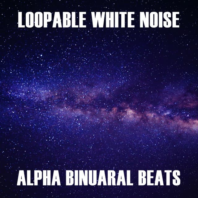 10 Loopable White Noise Alpha Binuaral Beats - White Noise Nature Sounds Baby Sleep