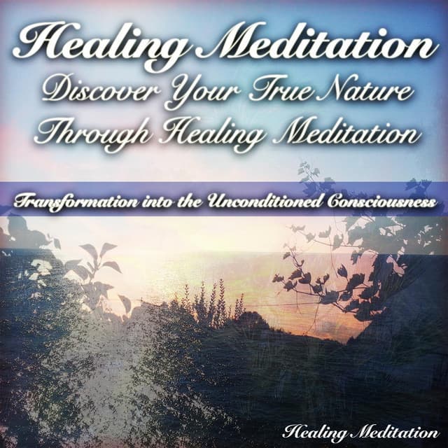 Discover Your True Nature Through Healing Meditation - Healing Meditation