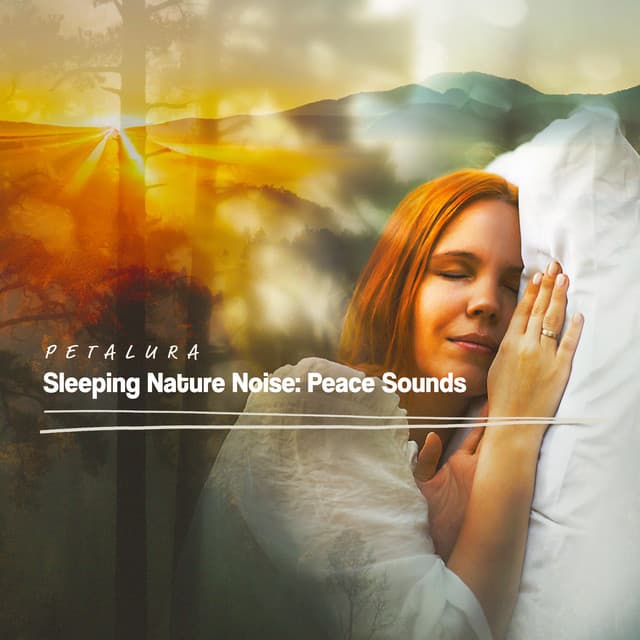 Sleeping Nature Noise: Peace Sounds - Petalura