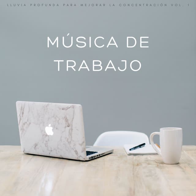 Música De Trabajo: Lluvia Profunda Para Mejorar La Concentración Vol. 1 - Lluvia Calmante