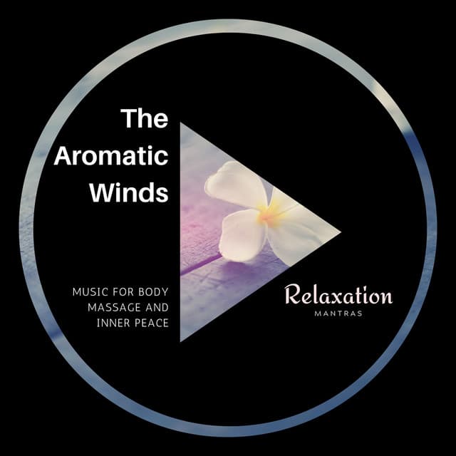 The Aromatic Winds - Music for Body Massage and Inner Peace - Gold Spa Melodies