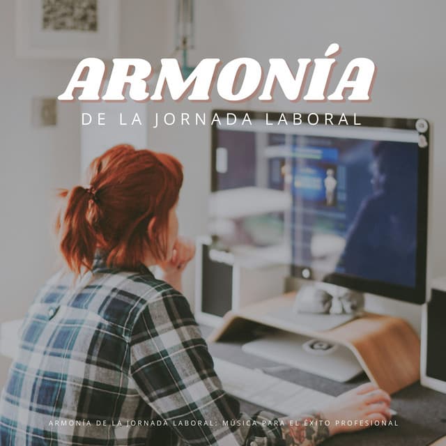 Armonía De La Jornada Laboral: Música Para El Éxito Profesional - Fondo Musical para Tareas