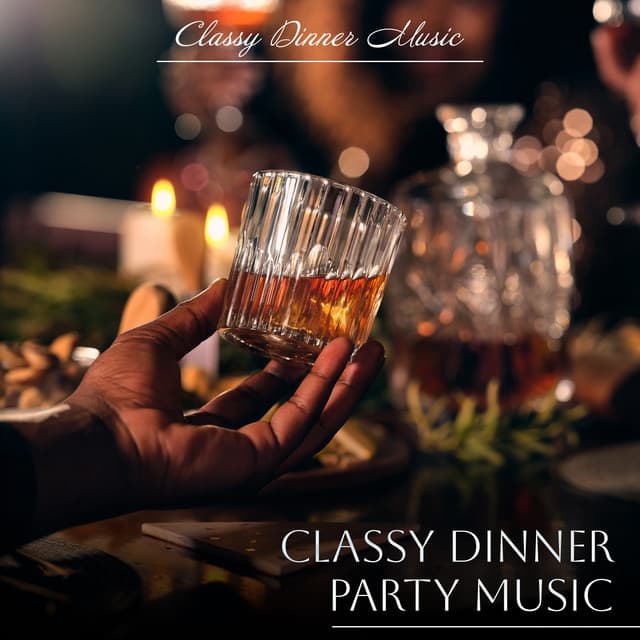 Classy Dinner Party Music - Classy Dinner Music