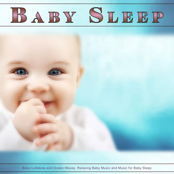Baby Sleep: Baby Lullabies and Ocean Waves, Relaxing Baby Music and Music for Baby Sleep - Sleep Baby Sleep