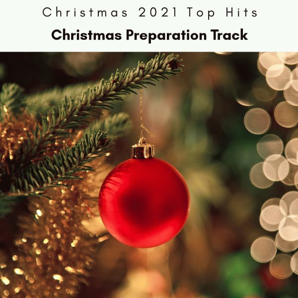 2 0 2 2 Christmas Preparation Track - Christmas 2021 Top Hits