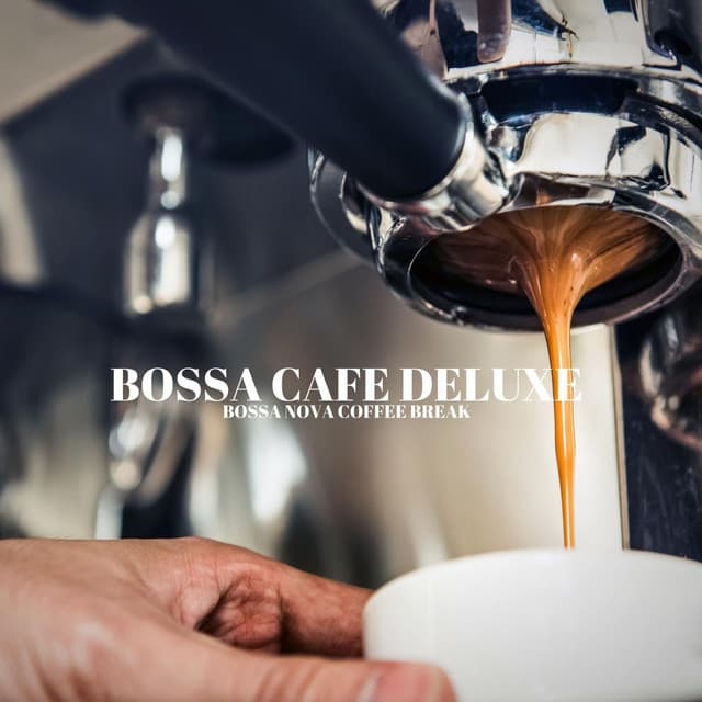 Bossa Nova Coffee Break - Bossa Cafe Deluxe