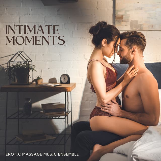 Intimate Moments: Sensual Melodies - Erotic Massage Music Ensemble