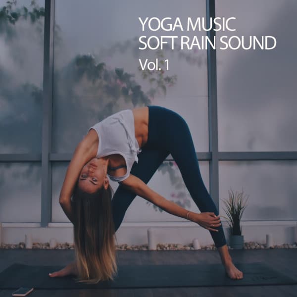 Yoga Music Soft Rain Sound Vol. 1 - Yoga Bhakti