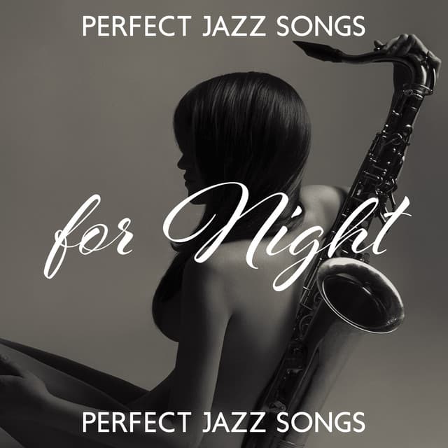 Perfect Jazz Songs for Night: Romantic Smooth Saxophone Jazz, Lounge Piano Jazz, Background Instrumental Music - Cool Jazz Club