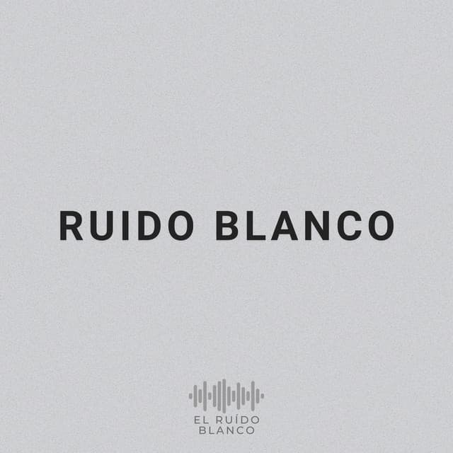 Ruido Blanco - El Ruido Blanco