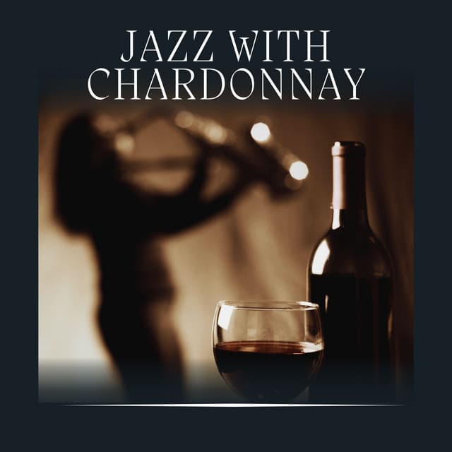 Jazz with Chardonnay - Soft Jazz Playlist