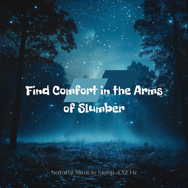 Find Comfort in the Arms of Slumber - Natural Miracle Sleep 432 Hz