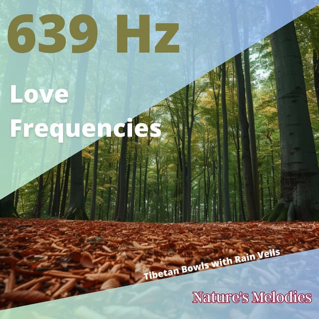 639 Hz Love Frequencies: Tibetan Bowls with Rain Veils - Nature's Melodies
