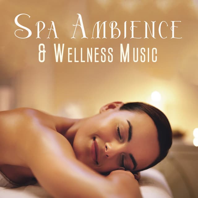 Spa Ambience & Wellness Music: Calming Instrumentals and Nature Music - Spa Music Zone