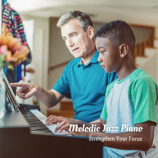 Melodic Jazz Piano: Strengthen Your Focus - Early Morning Jazz