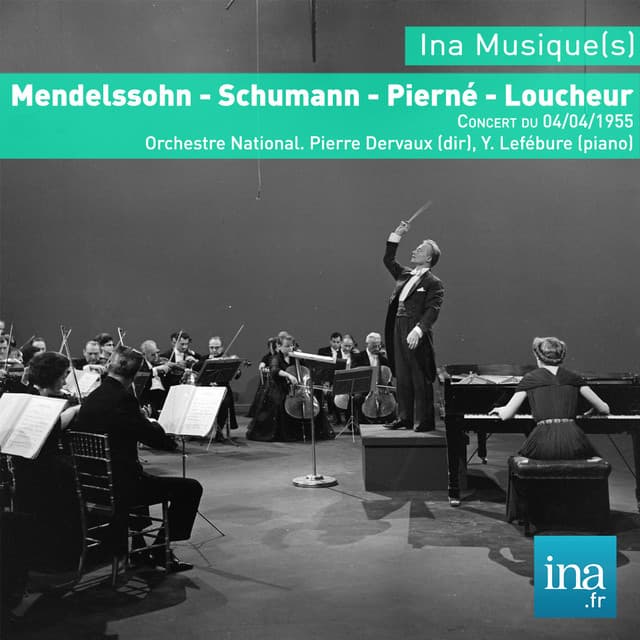 Mendelssohn - Schumann - Pierné - Loucheur, Concert du 04/04/1955, Orchestre National, Pierre Dervaux , Y. Lefébure - Orchestre National de la RTF