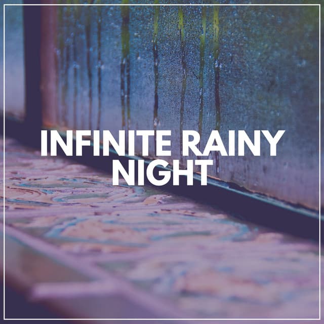 Infinite Rainy Night - Raindrops Sleep