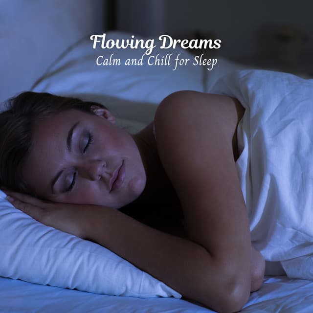 Flowing Dreams: Calm and Chill for Sleep - The Water Sleepers