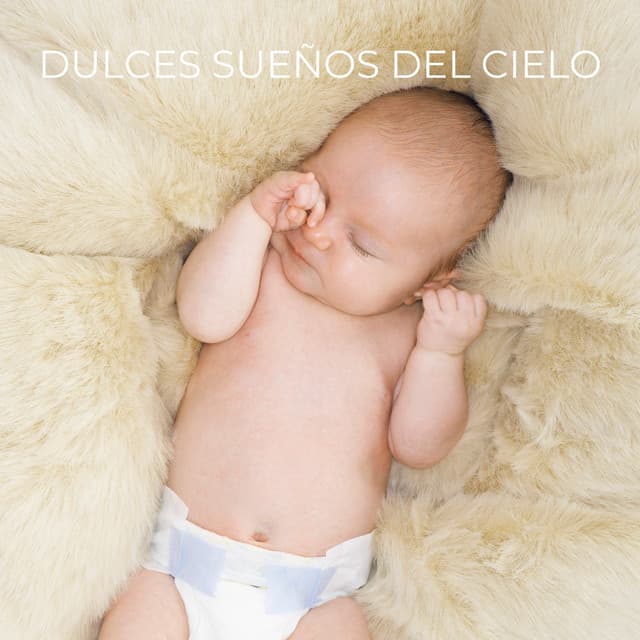 Dulces Sueños del Cielo - Canciones De Cuna