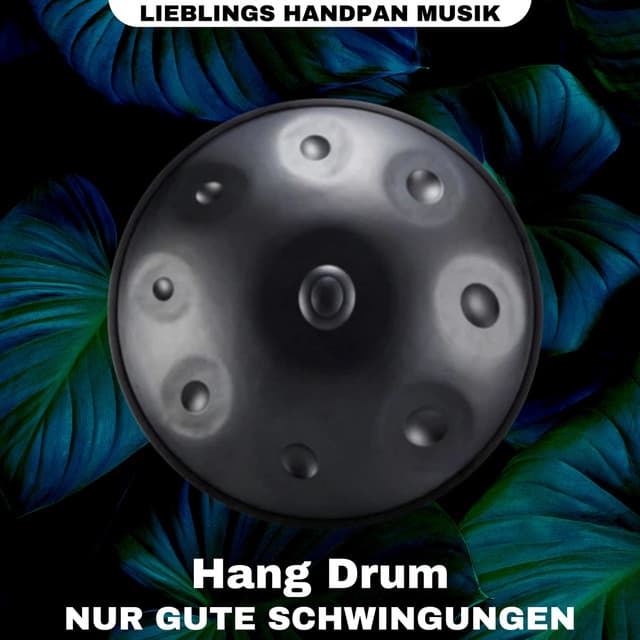 Hang Drum nur gute Schwingungen - Lieblings Handpan Musik