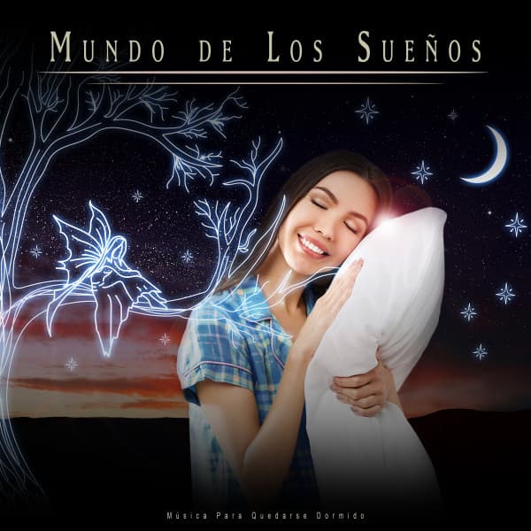 Mundo de Los Sueños: Música Para Quedarse Dormido - Sueño Encantado