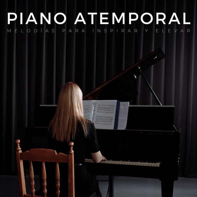 Piano Atemporal: Melodías Para Inspirar Y Elevar - Piano clásico