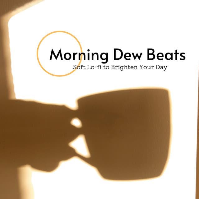 Morning Dew Beats - Soft Lo-fi to Brighten Your Day - Hugo Focus