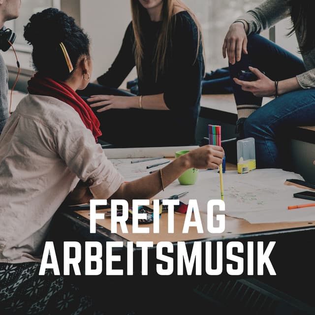 Freitag Arbeitsmusik - Musik für die Arbeit