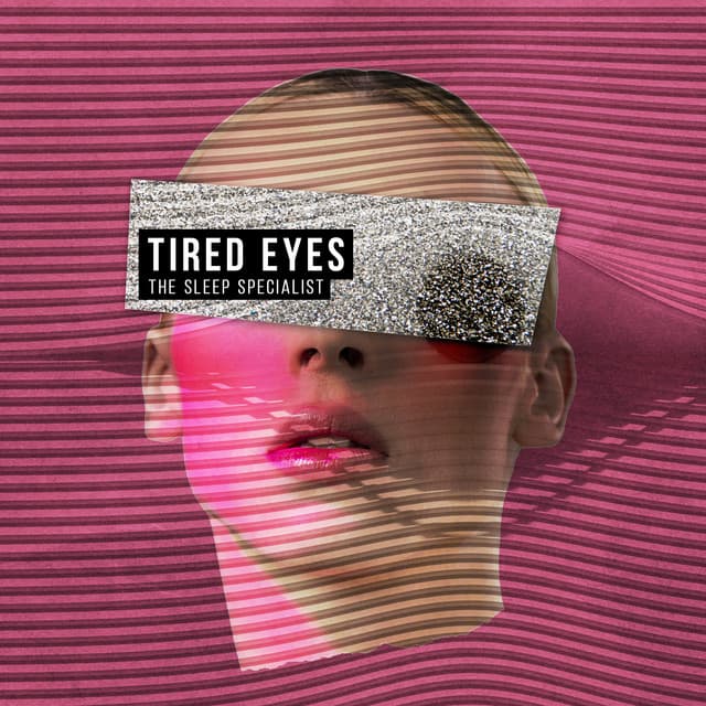 Tired Eyes - The Sleep Specialist