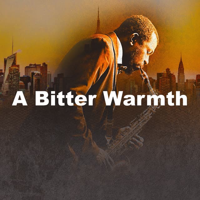 A Bitter Warmth - Smooth Jazz Sax Instrumentals