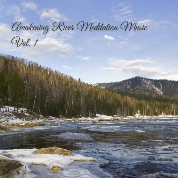 Awakening River Meditation Music Vol. 1 - Yoga & Meditation Music