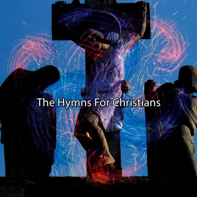 The Hymns For Christians - Praise and Worship