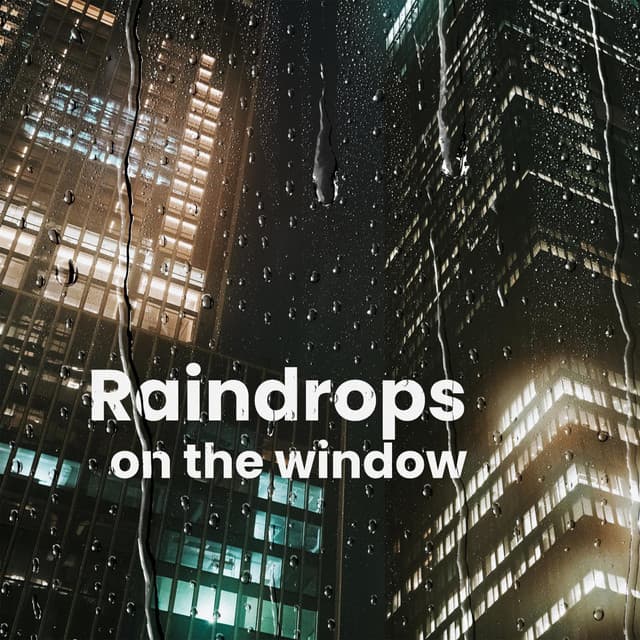 Raindrops on the window - Sonidos De La Naturaleza