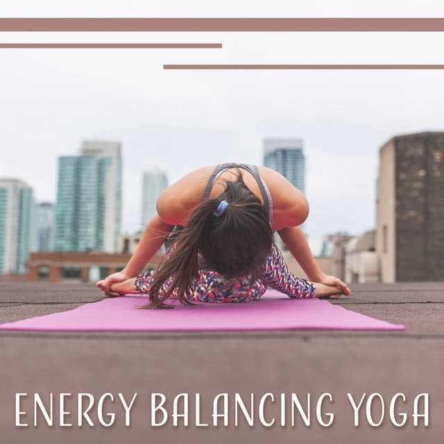 Energy Balancing Yoga: 30 Relaxing Tracks, Oasis of Zen for Mindful Meditations, Chakra Healing, Peace & Harmony - Inner Power Oasis