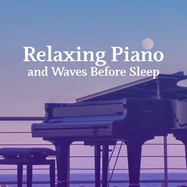 Relaxing Piano and Waves Before Sleep: Peaceful Nature - Relax a Wave