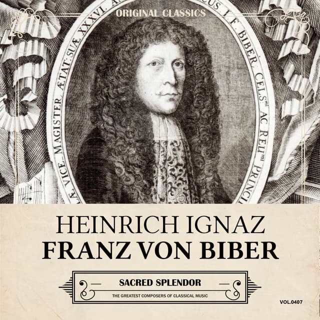 Original Classics, Vol. 407: Heinrich Ignaz Franz Von Biber, Sacred Splendor - Heinrich Ignaz Franz von Biber