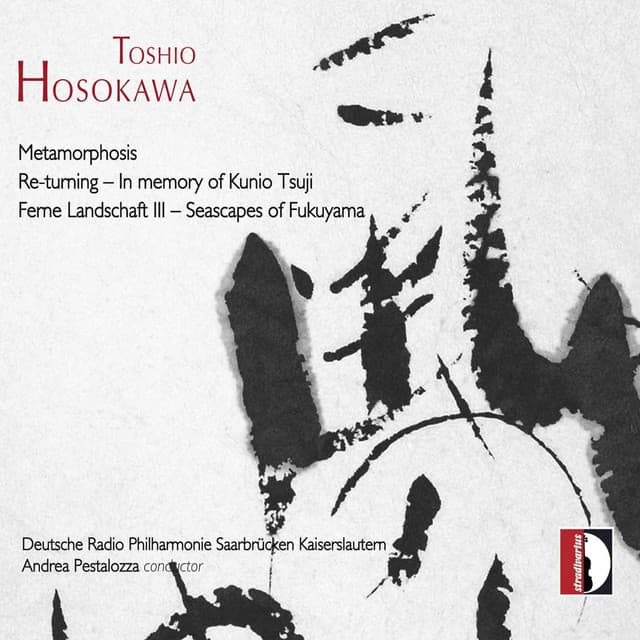 Hosokawa: Metamorphosis, Re-turning & Ferne Landschaft III - Toshio Hosokawa